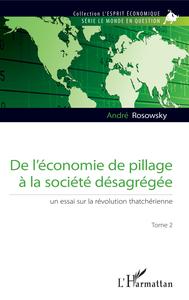 Image de De l'économie de pillage à la société désagrégée (Tome 2)