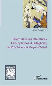 Picture of L'islam dans les littératures francophones du Maghreb, du Proche et du Moyen-Orient