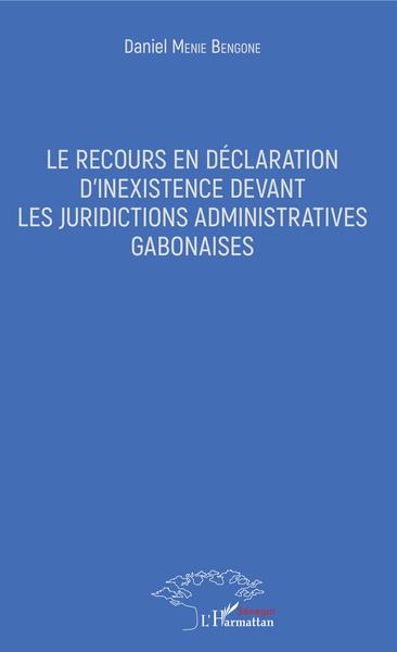 Picture of Le recours en déclaration d'inexistence devant les juridictions administratives gabonaises