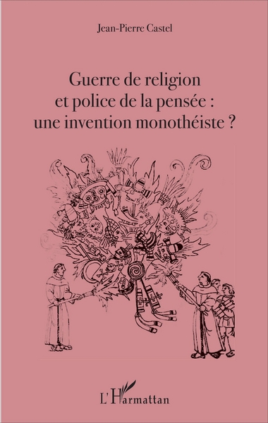 Picture of Guerre de religion et police de la pensée : une invention monothéiste ?