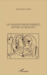 Picture of La violence monothéiste : mythe ou réalité ?