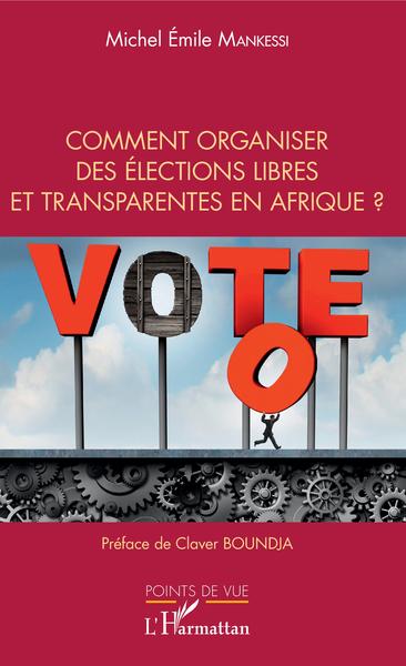 Image de Comment organiser des élections libres et transparentes en Afrique ?