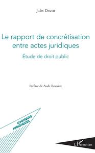 Picture of Le rapport de concrétisation entre actes juridiques
