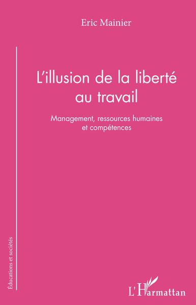 Image de L'illusion de la liberté au travail