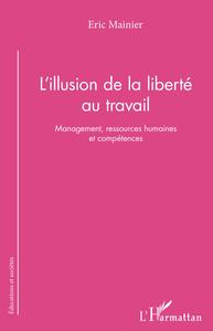 Image de L'illusion de la liberté au travail