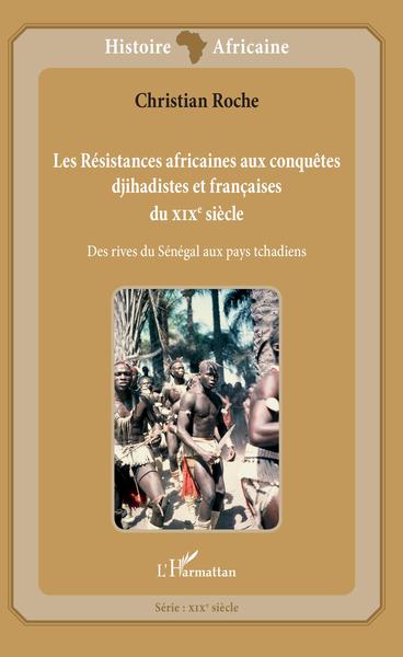 Image de Les Résistances africaines aux conquêtes djihadistes et françaises du XIXè siècle