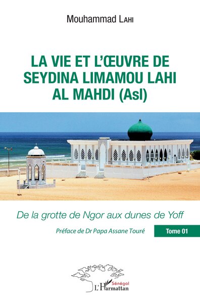 Image de La vie et l'oeuvre de Seydina Limamou Lahi Al Mahdi (Asl) Tome 1