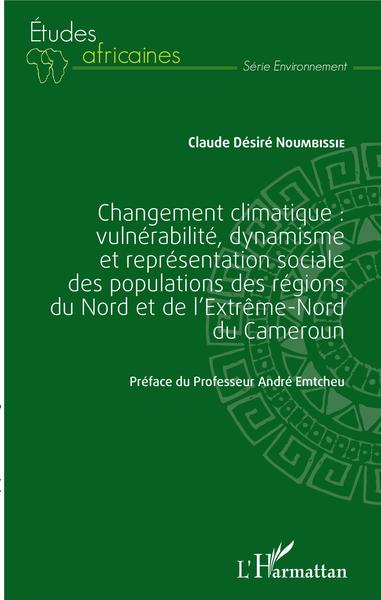 Picture of Changement climatique : vulnérabilité, dynamisme et représentation sociale des populations des régions du Nord et de l'extrême-Nord du Cameroun