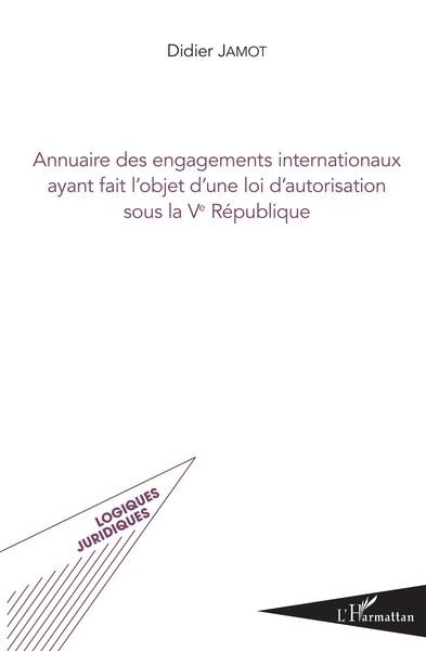 Picture of Annuaire des engagements internationaux ayant fait l'objet d'une loi d'autorisation sous la Ve République