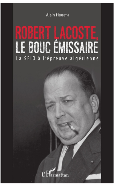 Image de Robert Lacoste, le bouc émissaire