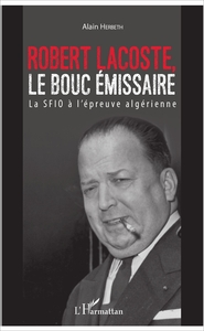 Image de Robert Lacoste, le bouc émissaire