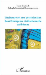 Picture of Littératures et arts postcoloniaux dans l'émergence civilisationnelle caribéenne