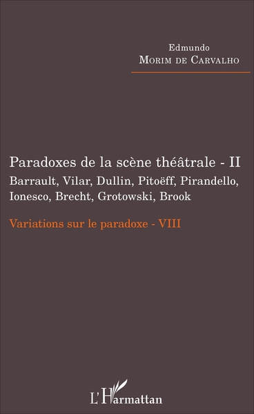Image de Paradoxes de la scène théâtrale - II Barrault, Vilar, Dullin, Pitoëff, Pirandello, Ionesco, Brecht, Grotowski, Brook