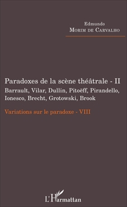 Image de Paradoxes de la scène théâtrale - II Barrault, Vilar, Dullin, Pitoëff, Pirandello, Ionesco, Brecht, Grotowski, Brook