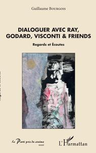 Image de Dialoguer avec Ray, Godard, Visconti & friends