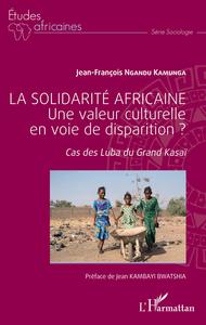 Picture of La solidarité africaine. Une valeur culturelle en voie de disparition ?