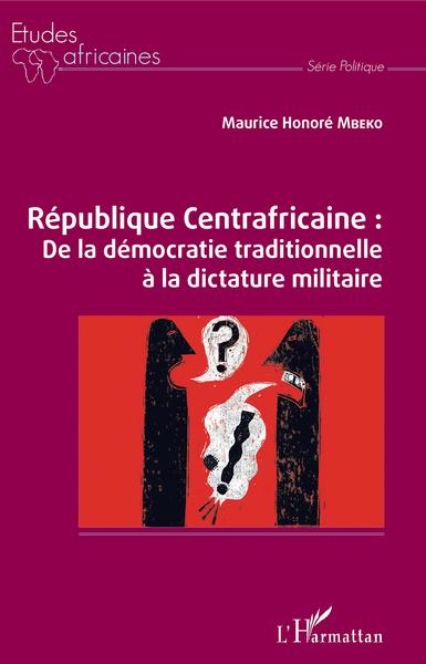 Picture of République Centrafricaine : De la démocratie traditionnelle à la dictature militaire