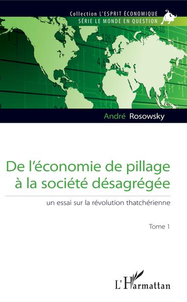 Image de De l'économie de pillage à la société désagrégée (Tome 1)