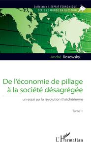 Image de De l'économie de pillage à la société désagrégée (Tome 1)