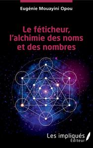 Image de Le féticheur, l'alchimie des noms et des nombres