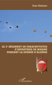 Image de Le 3e Régiment de Parachutistes d'Infanterie de Marine pendant la guerre d'Algérie