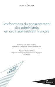 Picture of Les fonctions du consentement des administrés en droit administratif français