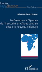 Picture of Le Cameroun à l'épreuve de l'insécurité en Afrique centrale depuis le nouveau millénaire