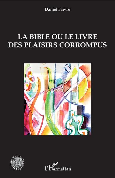 Picture of La Bible ou le livre des plaisirs corrompus