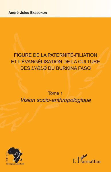 Picture of Figure de la paternité-filiation et l'évangélisation de la culture des Lyele du Burkina Faso Tome 1