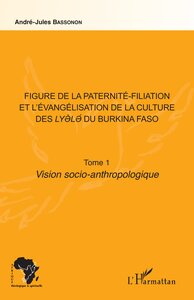 Picture of Figure de la paternité-filiation et l'évangélisation de la culture des Lyele du Burkina Faso Tome 1