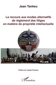 Picture of Le recours aux modes alternatifs de règlement des litiges en matière de propriété intellectuelle