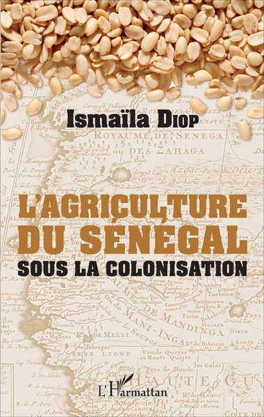 Image de AGRICULTURE DU SENEGAL SOUS LA COLONISATION  (L')