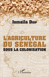 Image de AGRICULTURE DU SENEGAL SOUS LA COLONISATION  (L')