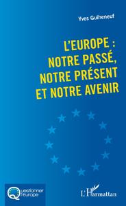 Picture of L'Europe : notre passé, notre présent et notre avenir