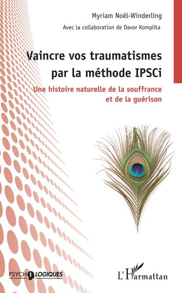 Image de Vaincre vos traumatismes par la méthode IPSCi
