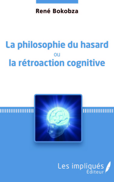 Image de La philosophie du hasard ou la rétroaction cognitive