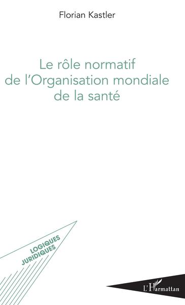 Picture of Le rôle normatif de l'Organisation mondiale de la santé