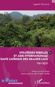 Image de Stratégies rebelles et aide internationale dans l'Afrique des Grands Lacs