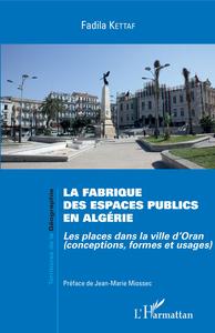 Image de La fabrique des espaces publics en Algérie