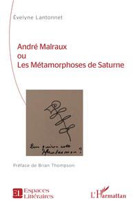 Image de André Malraux ou Les Métamorphoses de Saturne