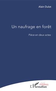 Picture of Un naufrage en forêt - pièce en deux actes