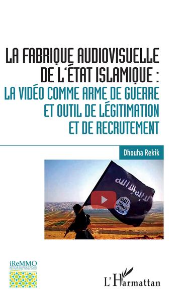Picture of La fabrique audiovisuelle de l'Etat Islamique :