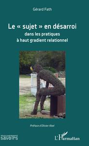 Image de Le "sujet" en désarroi dans les pratiques à haut gradient relationnel