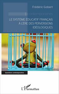 Image de Le système éducatif français à l'ère des perversions idéologiques