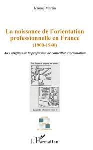 Picture of La naissance de l'orientation professionnelle en France (1900-1940)