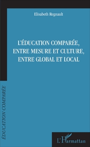 Image de L'éducation comparée, entre mesure et culture, entre global et local