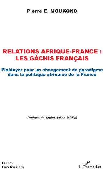 Picture of Relations Afrique-France : les gâchis français