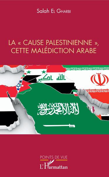 Picture of La "cause palestinienne", cette malédiction arabe