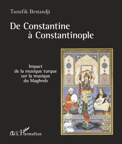 Image de De Constantine à Constantinople : impact de la musique turque sur la musique du Maghreb