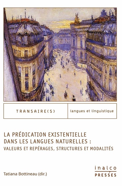 Picture of La prédication existentielle dans les langues naturelles : valeurs et repérages, structures et modalités